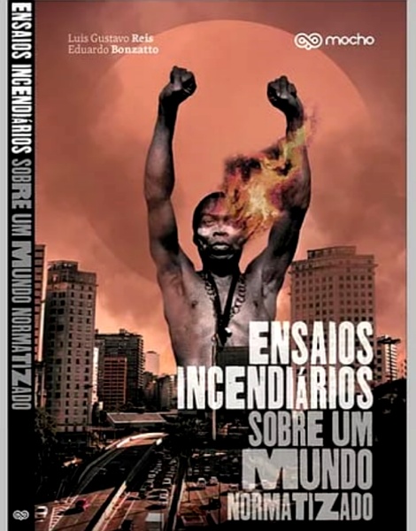 livro Ensaios incendiários sobre um mundo normatizado luis gustavo bonzzato