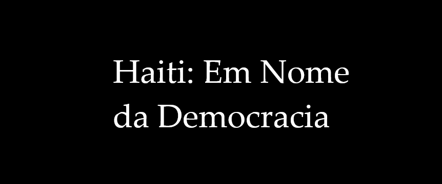 Haiti nome democracia barbárie violência