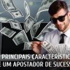 principais-caracteristicas-apostador-de-sucesso